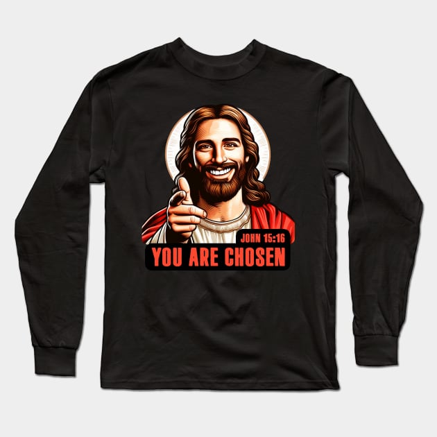 John 15:16 You Are Chosen Long Sleeve T-Shirt by Plushism